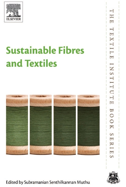 Sustainable Fibres And Textiles | Subramanian Senthilkannan Muthu ...