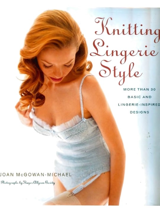 Knitting Lingerie Style - More Than 30 Basic and Lingerie-Inspired Designs