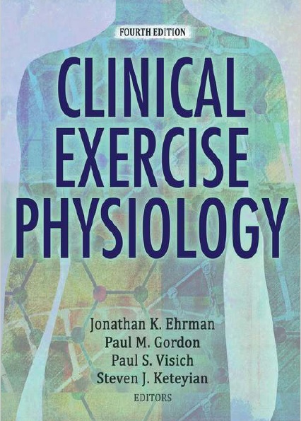 Clinical Exercise Physiology, 4th Edition PDF By Jonathan K. Ehrman