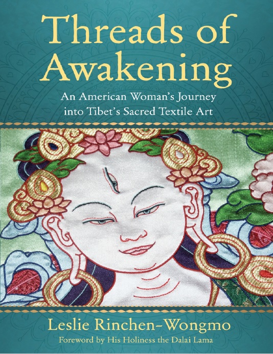 Threads of Awakening An American Woman’s Journey into Tibet’s Sacred Textile Art